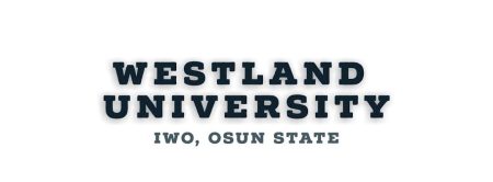 Westland University Iwo,School Fees, Admission Requirements, Hostel Accommodation, And List Of Courses Offered
